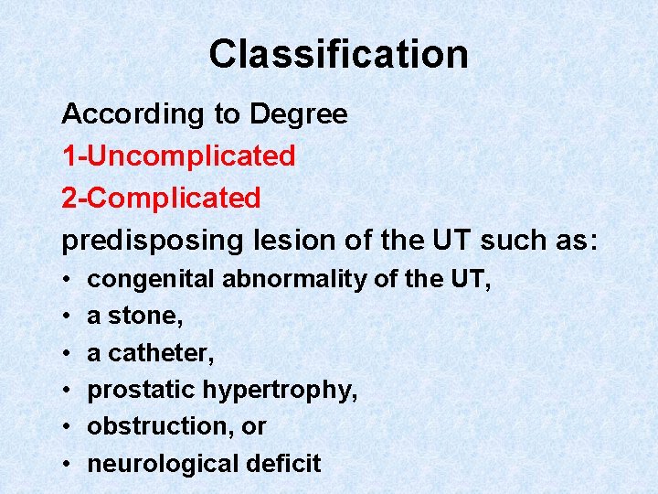 Classification According to Degree 1 -Uncomplicated 2 -Complicated predisposing lesion of the UT such
