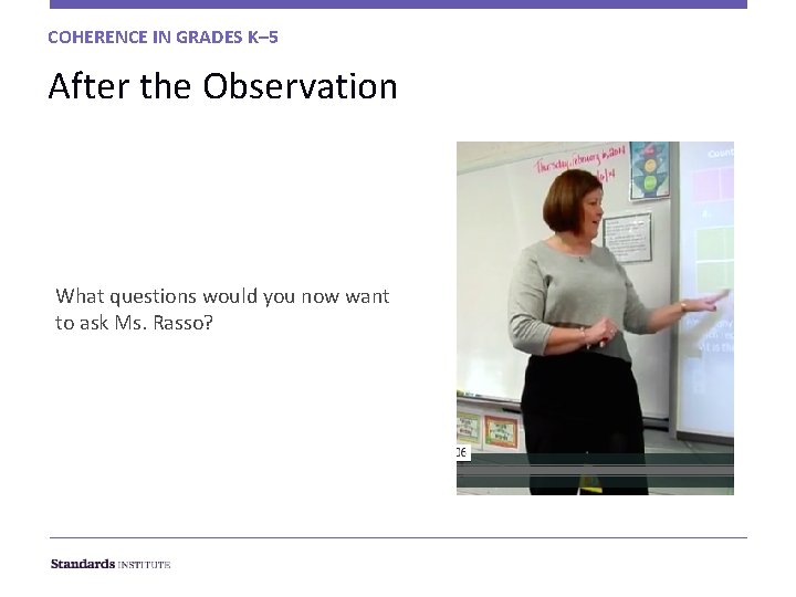 COHERENCE IN GRADES K– 5 After the Observation What questions would you now want