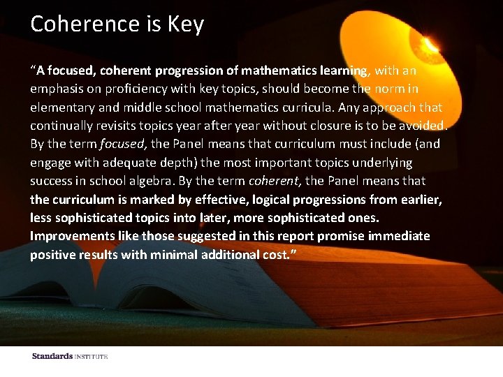 Coherence is Key “A focused, coherent progression of mathematics learning, with an emphasis on