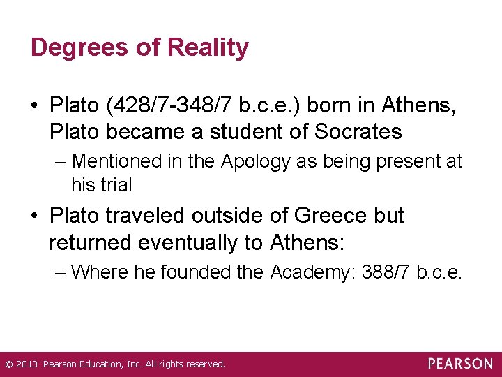 Degrees of Reality • Plato (428/7 -348/7 b. c. e. ) born in Athens,