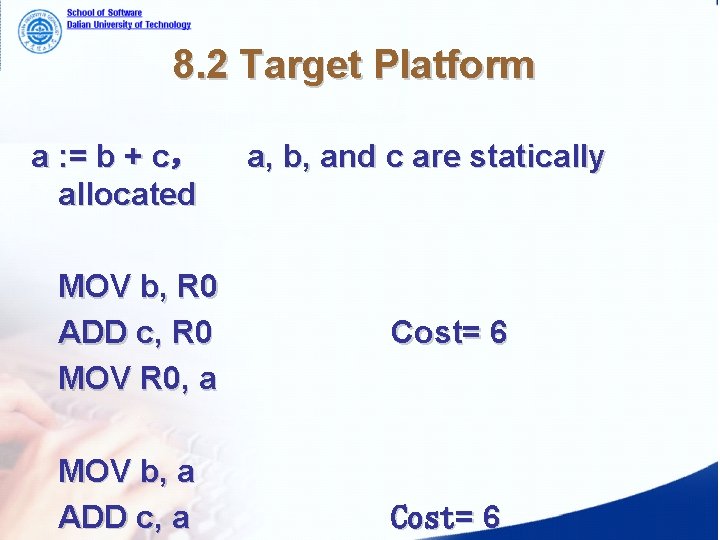 8. 2 Target Platform a : = b + c， allocated MOV b, R