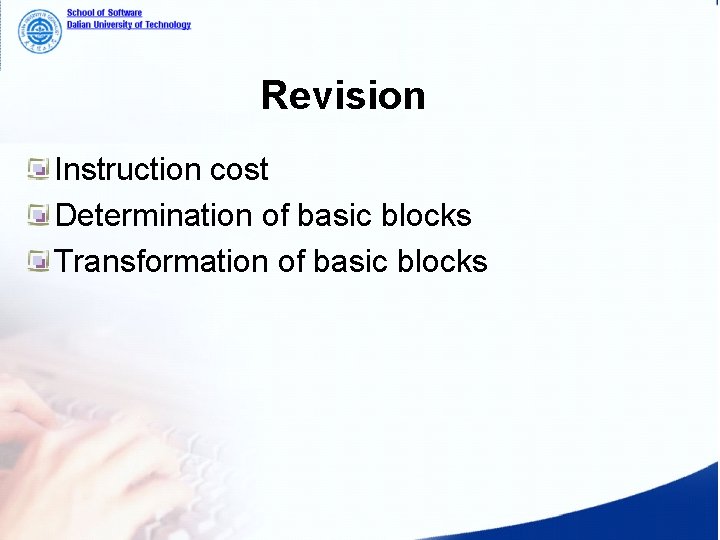 Revision Instruction cost Determination of basic blocks Transformation of basic blocks 