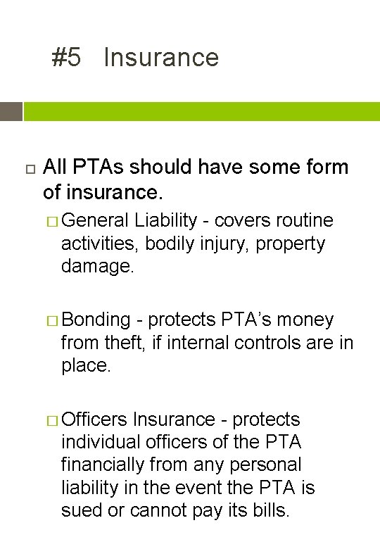 #5 Insurance All PTAs should have some form of insurance. � General Liability -