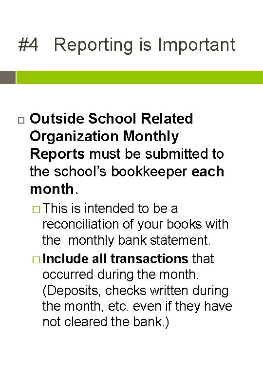 #4 Reporting is Important Outside School Related Organization Monthly Reports must be submitted to