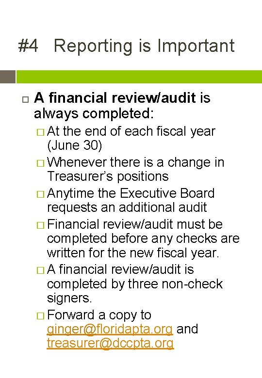 #4 Reporting is Important A financial review/audit is always completed: � At the end