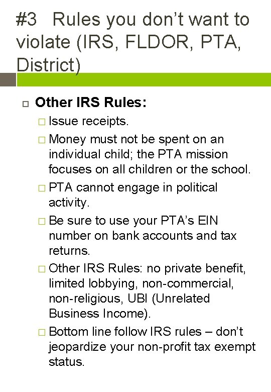 #3 Rules you don’t want to violate (IRS, FLDOR, PTA, District) Other IRS Rules: