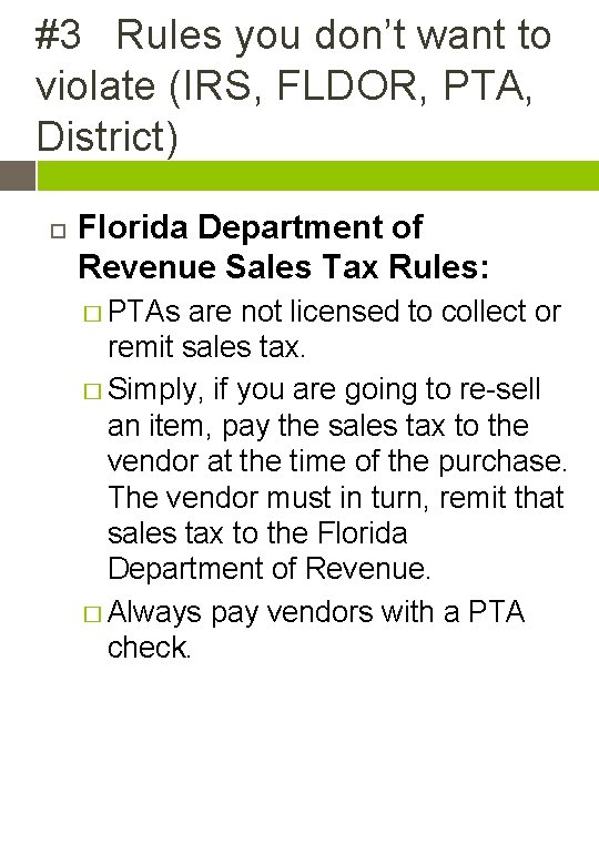 #3 Rules you don’t want to violate (IRS, FLDOR, PTA, District) Florida Department of