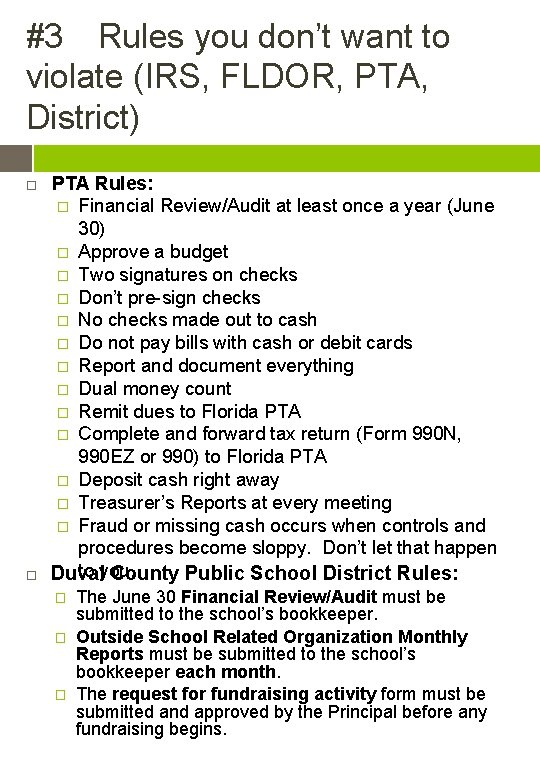 #3 Rules you don’t want to violate (IRS, FLDOR, PTA, District) PTA Rules: �