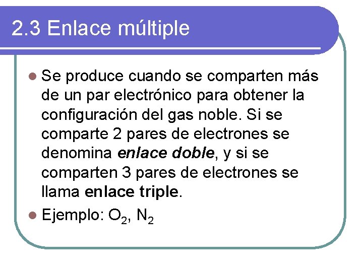 2. 3 Enlace múltiple l Se produce cuando se comparten más de un par