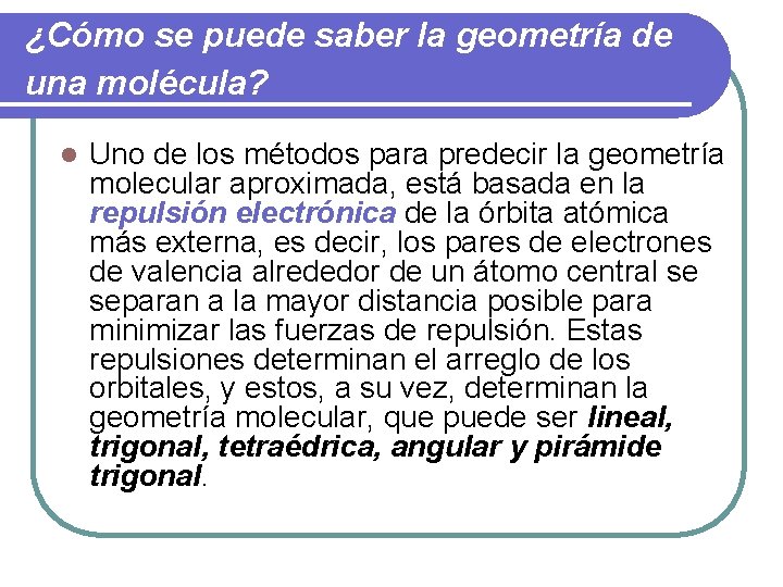 ¿Cómo se puede saber la geometría de una molécula? l Uno de los métodos