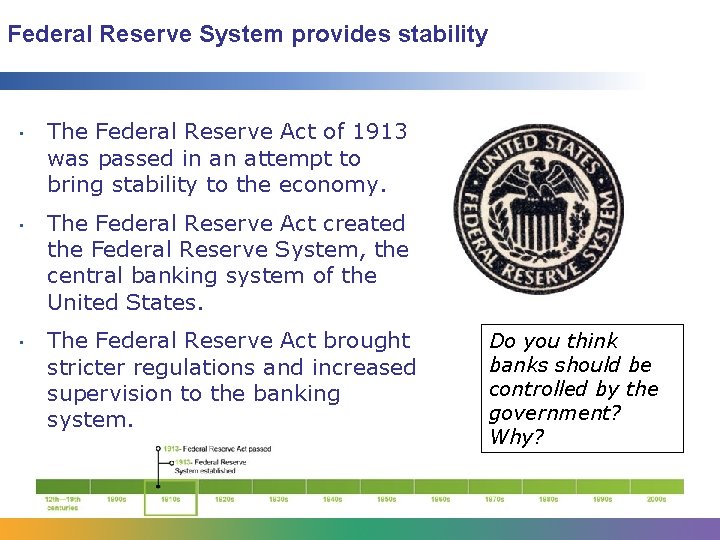 Federal Reserve System provides stability • • • The Federal Reserve Act of 1913