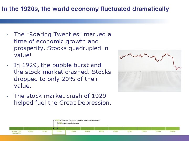 In the 1920 s, the world economy fluctuated dramatically • • • The “Roaring