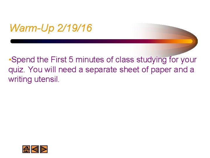 Warm-Up 2/19/16 • Spend the First 5 minutes of class studying for your quiz.
