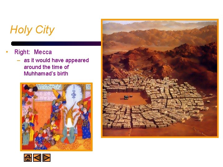 Holy City • Right: Mecca – as it would have appeared around the time