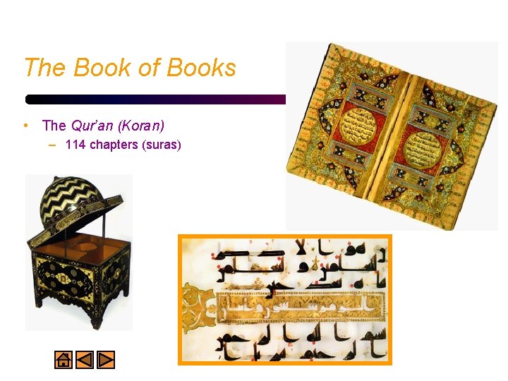 The Book of Books • The Qur’an (Koran) – 114 chapters (suras) 