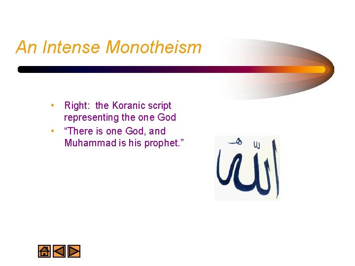 An Intense Monotheism • Right: the Koranic script representing the one God • “There