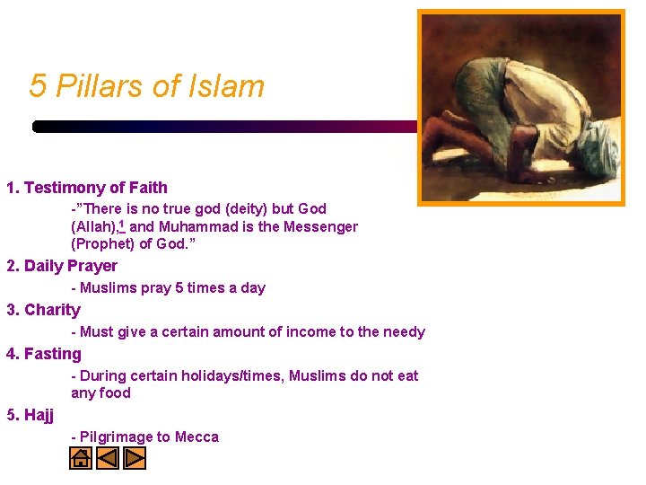 5 Pillars of Islam 1. Testimony of Faith -”There is no true god (deity)