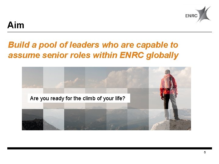 Aim Build a pool of leaders who are capable to assume senior roles within