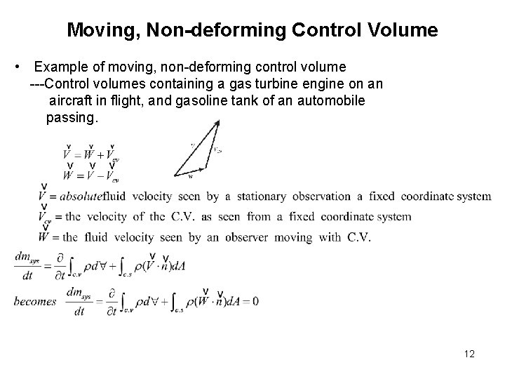 Moving, Non-deforming Control Volume • Example of moving, non-deforming control volume ---Control volumes containing