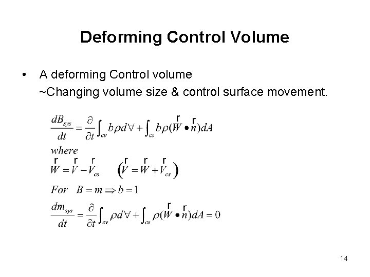 Deforming Control Volume • A deforming Control volume ~Changing volume size & control surface