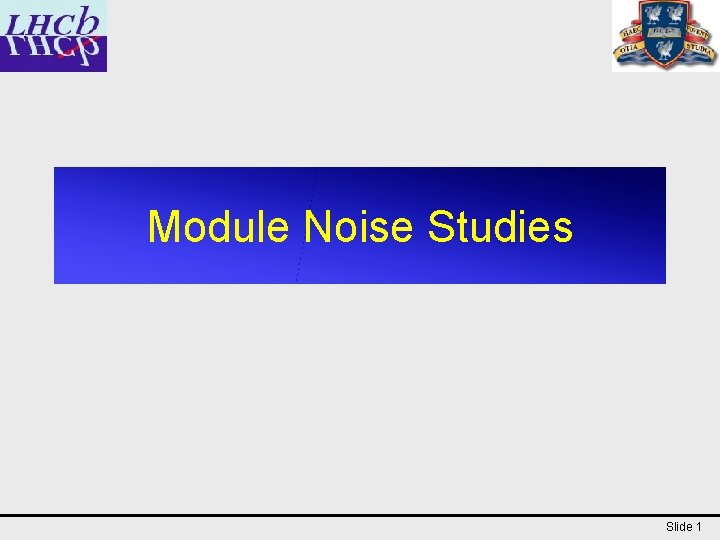 Module Noise Studies Slide 1 