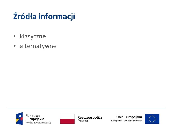 Źródła informacji • klasyczne • alternatywne 