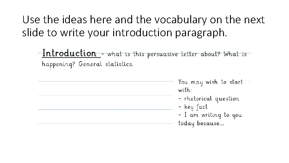 Use the ideas here and the vocabulary on the next slide to write your