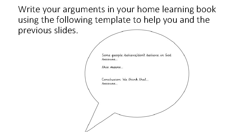 Write your arguments in your home learning book using the following template to help