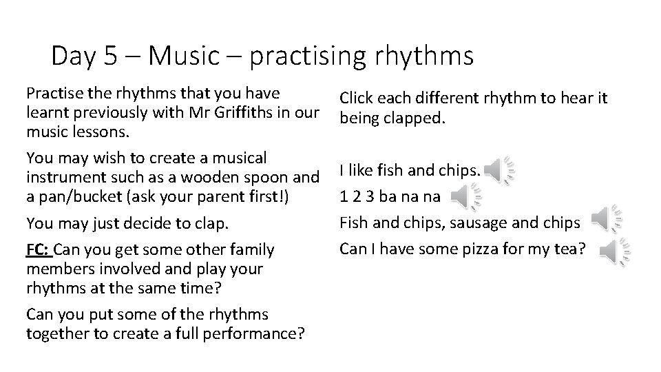 Day 5 – Music – practising rhythms Practise the rhythms that you have learnt