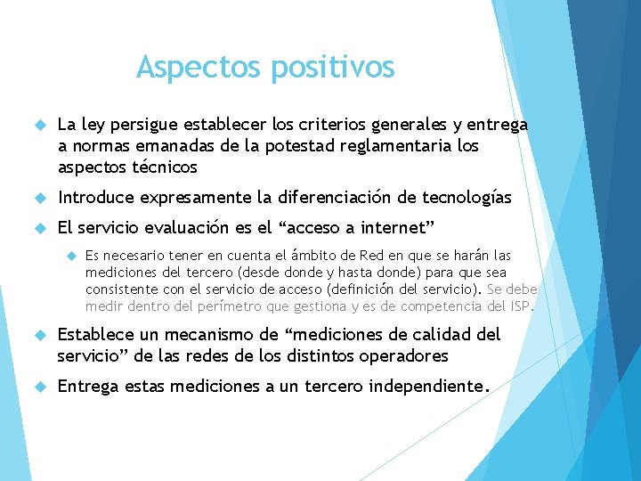 Aspectos positivos La ley persigue establecer los criterios generales y entrega a normas emanadas