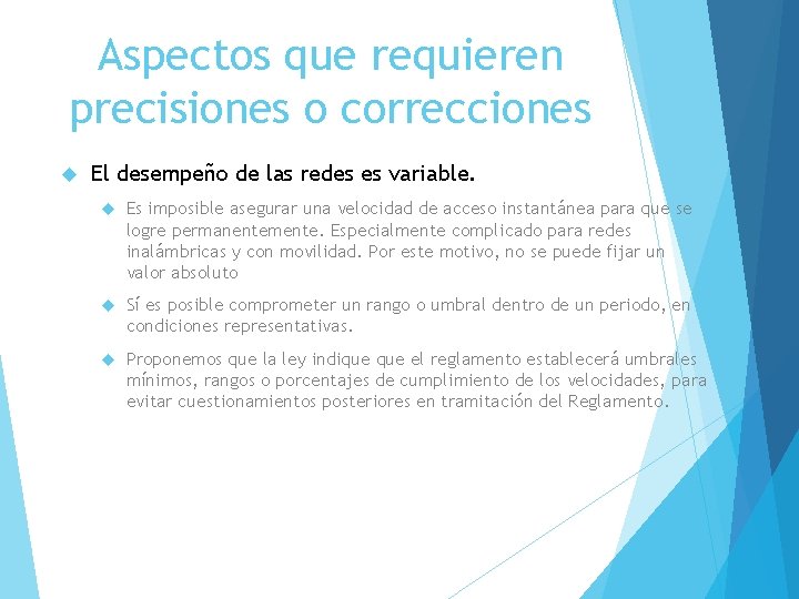 Aspectos que requieren precisiones o correcciones El desempeño de las redes es variable. Es