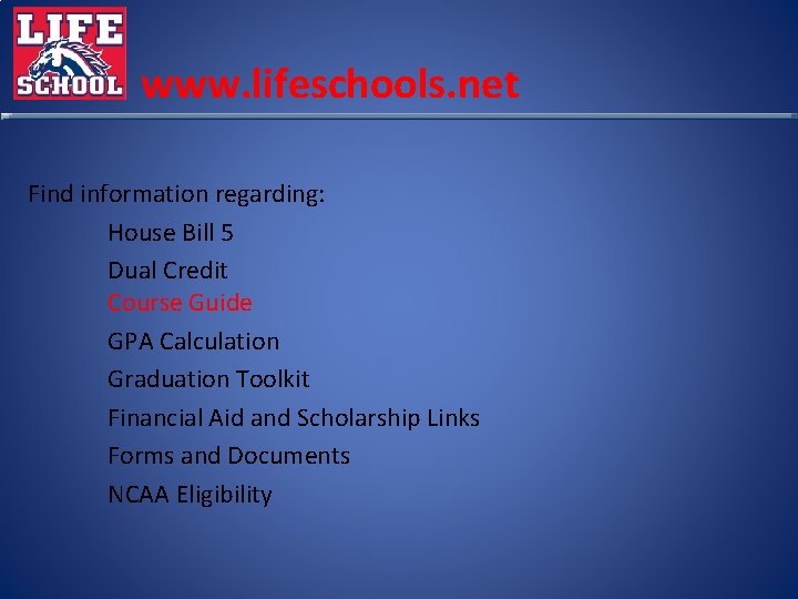 www. lifeschools. net Find information regarding: House Bill 5 Dual Credit Course Guide GPA