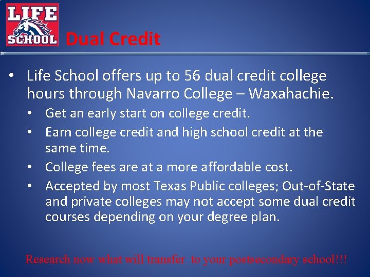 Dual Credit • Life School offers up to 56 dual credit college hours through