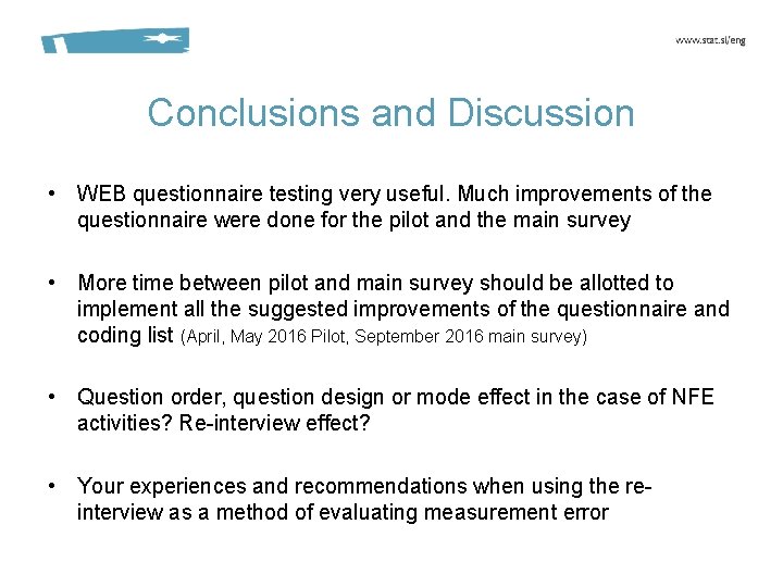 Conclusions and Discussion • WEB questionnaire testing very useful. Much improvements of the questionnaire