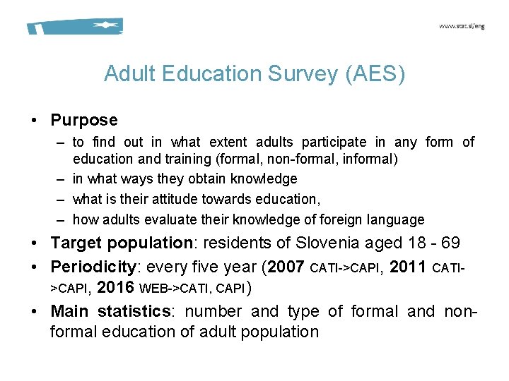 Adult Education Survey (AES) • Purpose – to find out in what extent adults