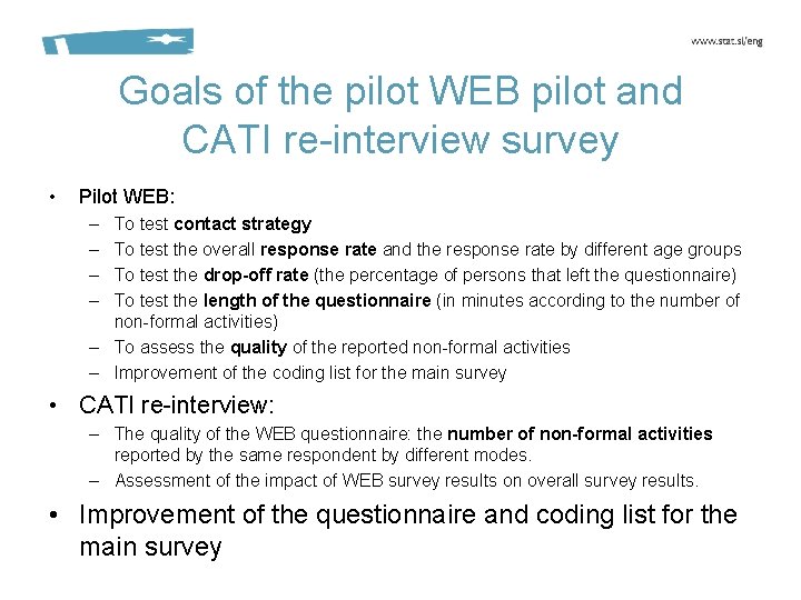 Goals of the pilot WEB pilot and CATI re-interview survey • Pilot WEB: –