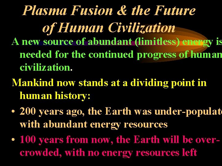 Plasma Fusion & the Future of Human Civilization A new source of abundant (limitless)