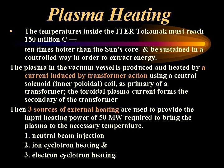 Plasma Heating • The temperatures inside the ITER Tokamak must reach 150 million C