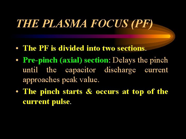 THE PLASMA FOCUS (PF) • The PF is divided into two sections. • Pre-pinch