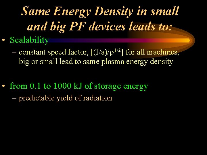 Same Energy Density in small and big PF devices leads to: • Scalability –