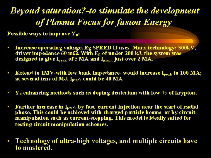 Beyond saturation? -to stimulate the development of Plasma Focus for fusion Energy Possible ways