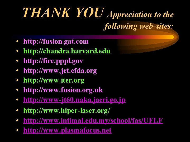 THANK YOU Appreciation to the following web-sites: • • • http: //fusion. gat. com