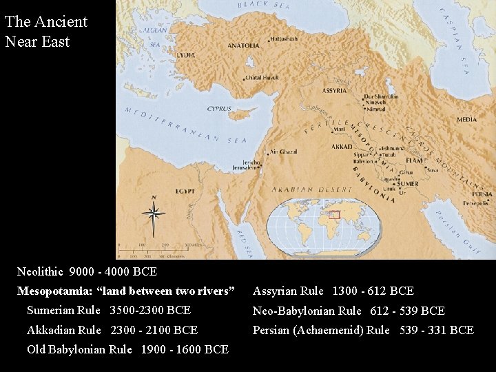 The Ancient Near East Neolithic 9000 - 4000 BCE Mesopotamia: “land between two rivers”