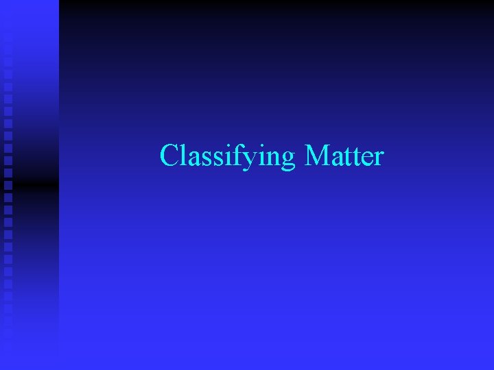 Classifying Matter 