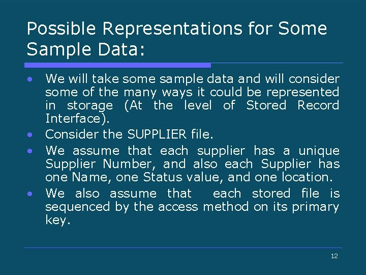 Possible Representations for Some Sample Data: • We will take some sample data and