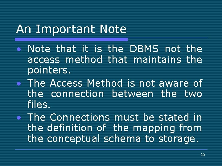 An Important Note • Note that it is the DBMS not the access method