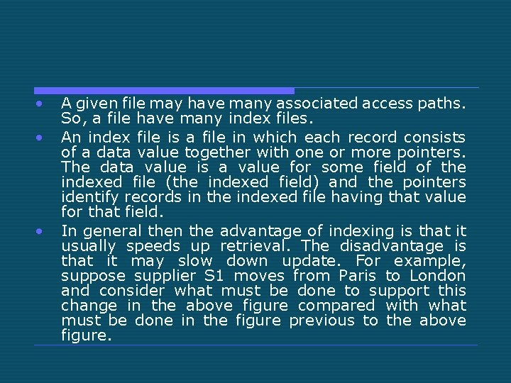  • • • A given file may have many associated access paths. So,