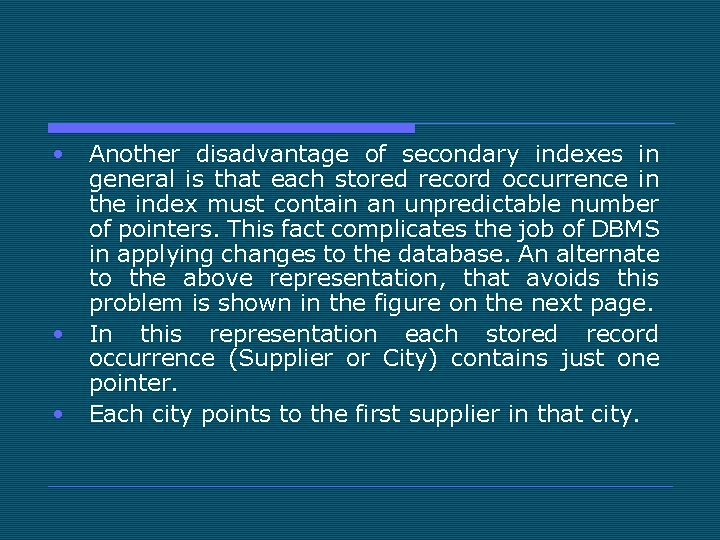  • • • Another disadvantage of secondary indexes in general is that each