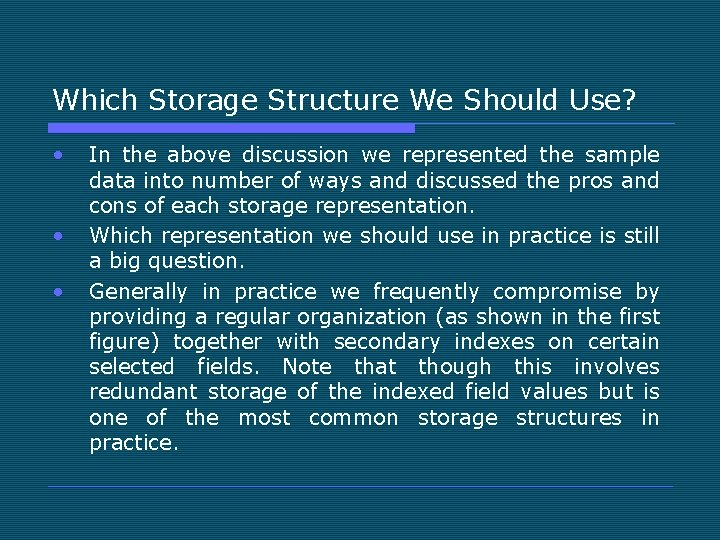 Which Storage Structure We Should Use? • • • In the above discussion we