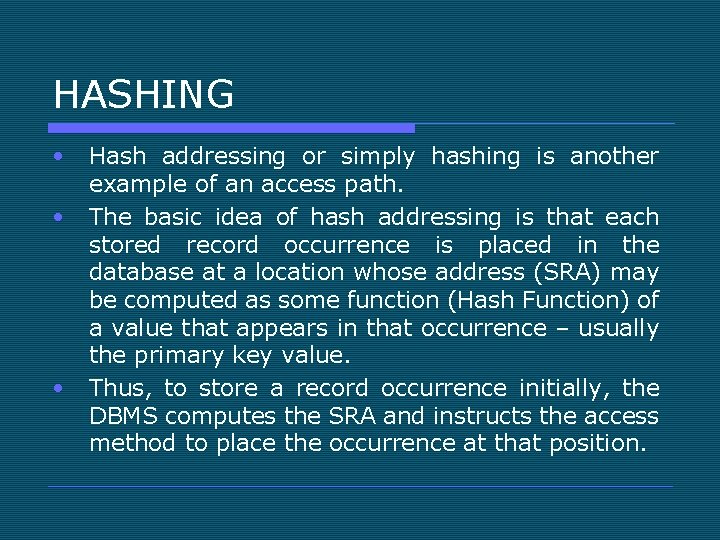 HASHING • • • Hash addressing or simply hashing is another example of an